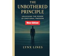 The Unbothered Principle: Unlocking The Power of Emotional Freedom