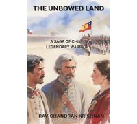 THE UNBOWED LAND: A SAGA OF CHILE'S LEGENDARY WARRIORS