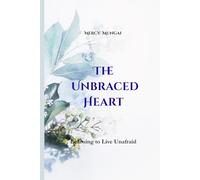 The Unbraced Heart: Learning to Live Unafraid: An invitation into a slow, sacred journey of emotional healing and embodied trust. This is not a book ... understanding why the soul braces for impact.
