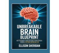 The Unbreakable Brain Blueprint: Boost Your Memory in 9 Weeks with 19 Proven Techniques - Includes a 30-Day Brain-Boosting Meal Plan