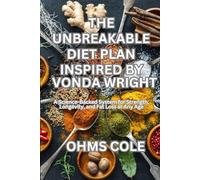 THE UNBREAKABLE DIET PLAN INSPIRED BY VONDA WRIGHT: A Science-Backed System for Strength, Longevity, and Fat Loss at Any Age