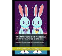 The Unbreakable Friendship Of Two Hilarious Bunnies: Las Aventuras Divertidas Del Conejo Y Su Amigo