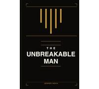 The Unbreakable Man: A Stoic's Field Manual for Financial Hardship, Economic Chaos, and Starting Over
