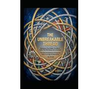 THE UNBREAKABLE THREAD Recession-Proof Skills: Ten Micro-Skills That Will Always Be in Demand: The Quiet Architecture of Enduring Value in an Age of Uncertainty