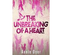 The Unbreaking of a Heart - Annie Dyer - Annie Dyer - ebook (ePub) - Livre