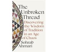 The Unbroken Thread by Sohrab Ahmari Sohrab Ahmari (Auteur)
