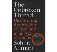 The Unbroken Thread by Sohrab Ahmari Sohrab Ahmari (Auteur)