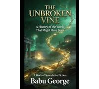 THE UNBROKEN VINE: A History of the World That Might Have Been