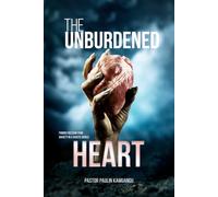 The Unburden Heart: Finding Freedom in a Chaotic World