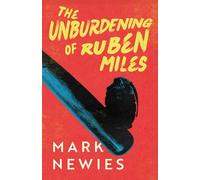 THE UNBURDENING OF RUBEN MILES
