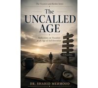 The Uncalled Age: Reflections on Vocation in an Age of Self-Invention