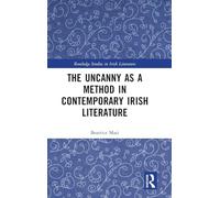 The Uncanny as a Method in Contemporary Irish Literature