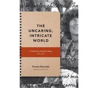The Uncaring Intricate World by Pamela Reynolds Pamela Reynolds (Auteur)
