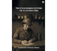 The Uncensored Letters Of A Canteen Girl