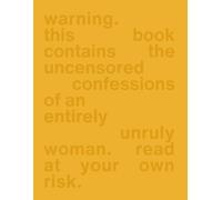 The Uncensored Truth of an Unruly Woman Journal: A Journal for Every Wild Thought, Tender Confession, and Untamed Becoming