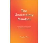 The Uncertainty Mindset - Vaughn Tan - Columbia University Press - Livre en Anglais - Hardback Vaughn TanVaughn Tan (Auteur)