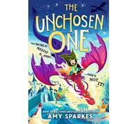The Unchosen One The world needs a hero. She's not it! A funny and magical adventure for ages 8-10, from the author of THE HOUSE AT THE EDGE OF MAGIC - Amy Sparkes - Walker Books - ebook (ePub) - Livr