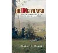 The Uncivil War Robert R. Mackey (Auteur)