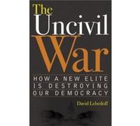 The Uncivil War by David Lebedoff David Lebedoff (Auteur)