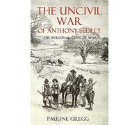 The Uncivil War Of Anthony Sedley: The Personal Cost Of War