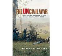 The Uncivil War Robert R. Mackey (Auteur)