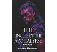 The Uncles of the Apocalypse: A Post-Apocalyptic Survival Thriller (A Day in the Life Series, Book 4)