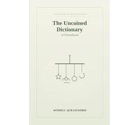 The Uncoined Dictionary of Parenthood: Words for the Tiny Triumphs and Quiet Disasters of Raising Small Humans