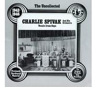 The Uncollected 1943-1946 by Charlie Spivak (1993-07-15)
