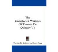 The Uncollected Writings Thomas De Quincey (Auteur)