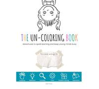 The Uncoloring Book: Adventures to spark learning and keep young minds busy