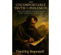 The Uncomfortable Truth of Philemon: What the Book of Philemon Teaches Every Evangelical Leader Today