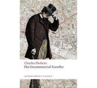 Charles Dickens – The Uncommercial Traveller – Broché (Oxford University Press)