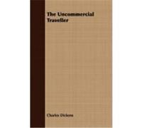 The Uncommercial Traveller Dickens, Charles (Auteur)