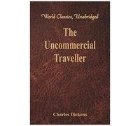 The Uncommercial Traveller (World Classics, Unabridged)
