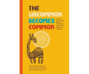The Uncommon Becomes Common: A Critical Gaze at Some Research Trends in the South African Indigenous Languages