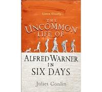 The Uncommon Life of Alfred Warner in Six Days