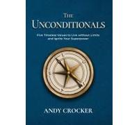 The Unconditionals: Five Timeless Values To Live Without Limits And Ignite Your Superpower