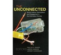 The Unconnected: Social Justice, Participation, And Engagement In The Information Society (Digital Formations) (Paperback) Paul M A Baker, Janice Hanson, Hunsinger Ph D , Jeremy (Auteur)