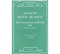 The Unconscious As Infinite Sets Ignacio Matte Blanco (Auteur)