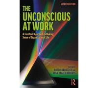 The Unconscious at Work: A Tavistock Approach to Making Sense of