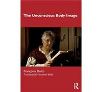 The Unconscious Body Image by Francoise Dolto Francoise Dolto (Auteur)