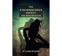 The Unconscious Effect: The Mind Beneath