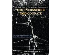 The Unconscious God-Cognate: The Death Of Solipsism And The Birth Of The Aletheia Archetype