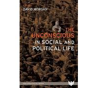 The Unconscious In Social And Political Life