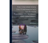 The Unconscious, The Fundamentals Of Human Personality, Normal And Abnormal