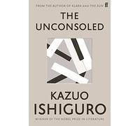 Kazuo Ishiguro – The Unconsoled