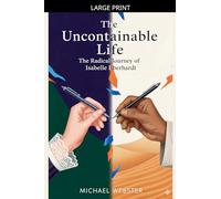 The Uncontainable Life: The Radical Journey of Isabelle Eberhardt