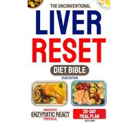 The Unconventional Liver Reset Diet Bible: 3 in 1 | A 28-Day Detox Plan Built on the REACT Protocol™ to Reactivate Your Desensitized Liver, Restore Energy and Trigger Natural Fat Loss