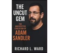 The Uncut Gem: The Unexpected Evolution of Adam Sandler