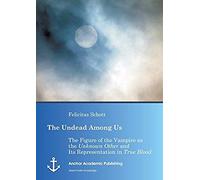 The Undead Among Us - The Figure Of The Vampire As The "Unknown Other" And Its Representation In "True Blood